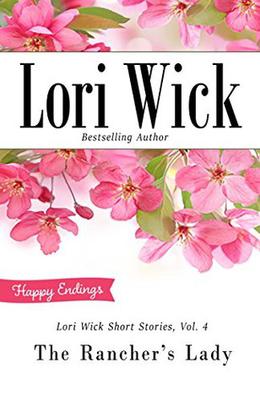 Lori Wick Short Stories, Vol. 4: The Rancher's Lady by Lori Wick