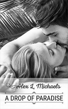 A Drop of Paradise by Alex L. Michaels