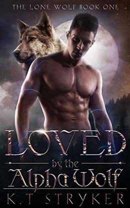 Loved by The Alpha Wolf by K.T Stryker
