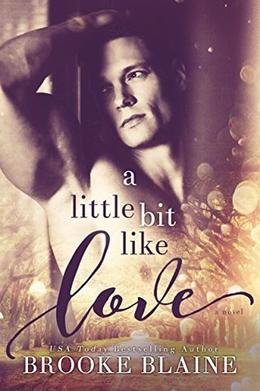 A Little Bit Like Love by Brooke Blaine