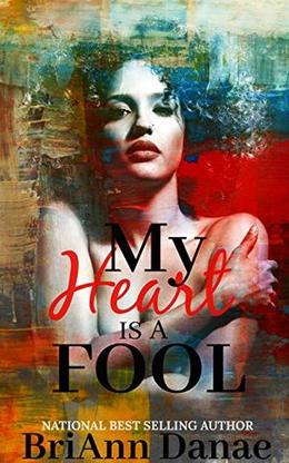 My Heart Is A Fool by Briann Danae
