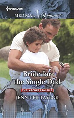 Bride for the Single Dad (The Larches Practice) by Jennifer Taylor