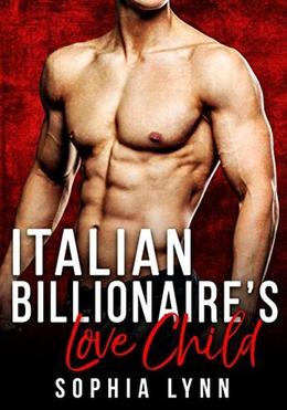 Italian Billionaire's Love Child by Sophia Lynn