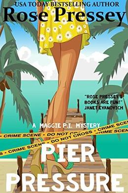 Pier Pressure (Maggie, P.I. Mystery #4)