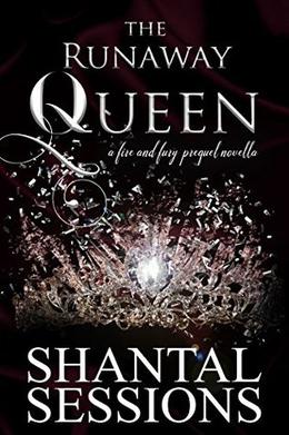 The Runaway Queen: A Fire and Fury Prequel Novella by Shantal Sessions