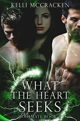 What the Heart Seeks: An Elemental Romance by Kelli McCracken