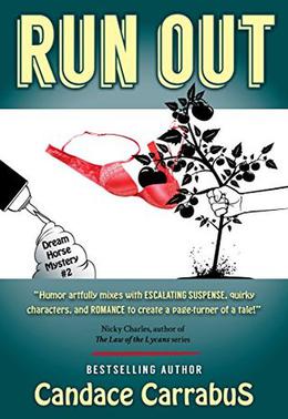 Run Out: a humorous romantic mystery  : Dream Horse Mystery #2 by Candace Carrabus