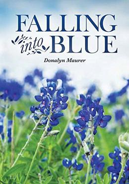 Falling Into Blue by Donalyn Maurer