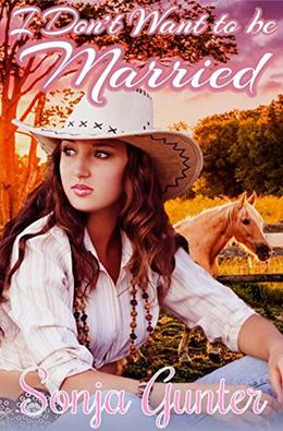 I Don't Want to be Married by Sonja Gunter
