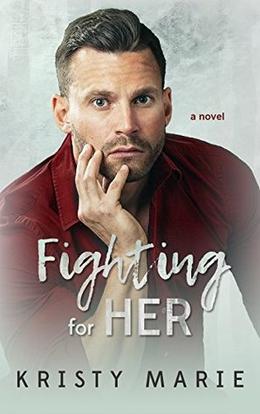 Fighting for Her by Kristy Marie