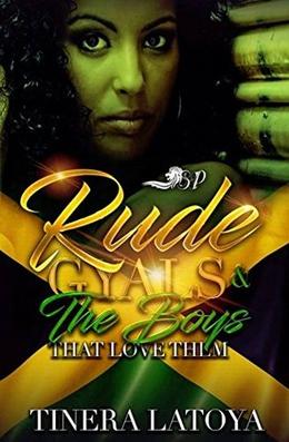 Rude Gyals And The Boys That Love Them: Selena and Trix's Story by Tinera Latoya