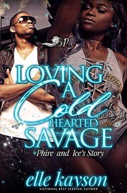 Loving a Cold Hearted Savage : Phire and Ice's Story by elle kayson