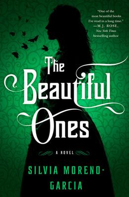 The Beautiful Ones by Silvia Moreno-Garcia