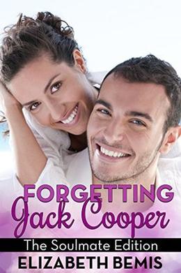 Forgetting Jack Cooper: The Soulmate Edition by Elizabeth Bemis