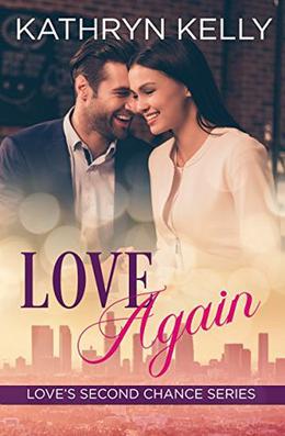 Love Again: Love's Second Chance Series by Kathryn Kelly