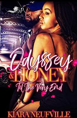 Odyssey and Honey: Til the Very End by Kiara Neufville