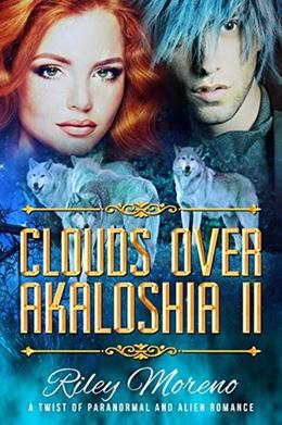 Clouds Over Akaloshia II: Sci-Fi Paranormal Romance by Riley Moreno