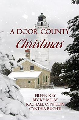 A Door County Christmas by Eileen Key, Becky Melby, Rachael Phillips, Cynthia Ruchti