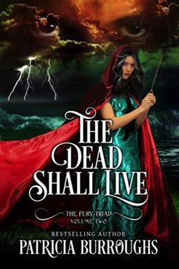 The Dead Shall Live by Patricia Burroughs