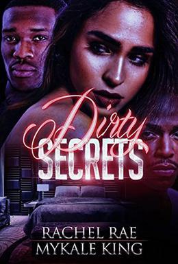 Dirty Secrets by Rachel Rae, My'Kale King, Micah Shipp