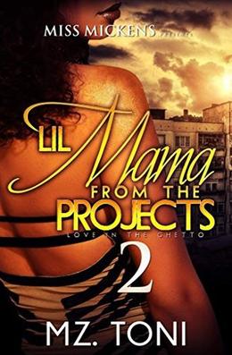 Lil Mama From The Projects: Love In The Ghetto by Toni Ogilvie, Mz. Toni