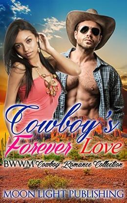 WESTERN ROMANCE: Cowboy's Forever Love  (BWWM Multicultural Contemporary Cowboy Interracial Billionaire)  (FREE BONUS BOOK AND FREE GIFT INCLUDED) by Moon Light Publishing