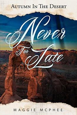 Never Too Late (Autumn In The Desert #3)