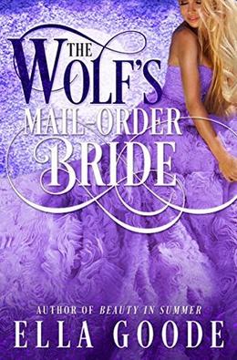 The Wolf's Mail-Order Bride by Ella Goode