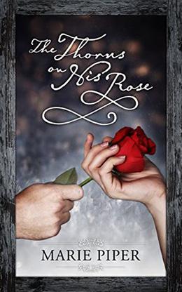 The Thorns on His Rose by Marie Piper