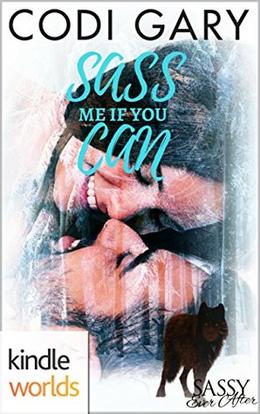 Sassy Ever After: Sass Me If You Can (Kindle Worlds Novella) by Codi Gary