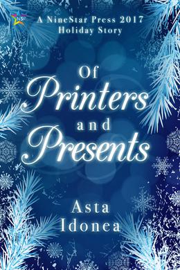 Of Printers and Presents (NineStar Press 2017 Holiday Series) by Asta Idonea, Nicki J. Markus