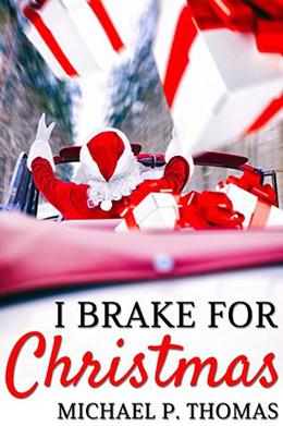 I Brake for Christmas by Michael P. Thomas