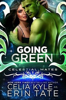 Going Green : Celestial Mates by Celia Kyle, Erin Tate