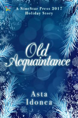 Old Acquaintance (NineStar Press 2017 Holiday Series) by Asta Idonea