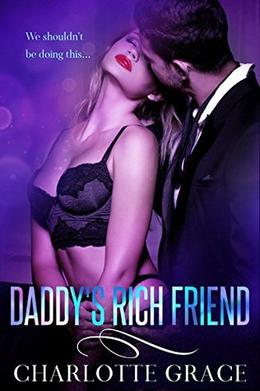 Daddy's Rich Friend by Charlotte Grace