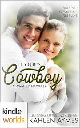Wanted: City Girl's Cowboy  (Kindle Worlds Novella) by Kahlen Aymes
