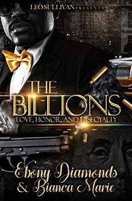 The Billions: Love, Honor, and Disloyalty by Ebony Diamonds, Bianca Marie