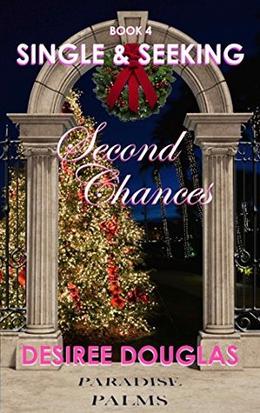 Single & Seeking Second Chances: Book 4 in the stand-alone novella series by Desiree Douglas