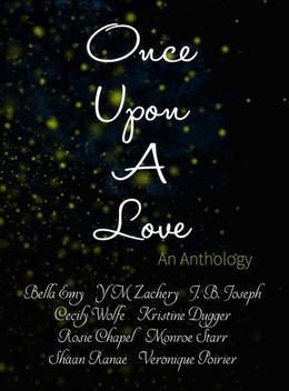Once Upon a Love by Bella Emy, Y.M. Zachery, J.B. Joseph, Veronique Poirier, Shaan Ranae, Cecily Wolfe, Kristine Dugger, Rosie Chapel, Monroe Starr