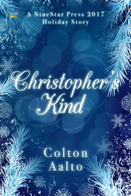Christopher's Kind (NineStar Press 2017 Holiday Series) by Colton Aalto