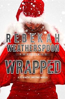 WRAPPED: A FIT Adjacent Christmas Novella by Rebekah Weatherspoon