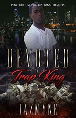 Devoted to A Trap King by Jazmyne