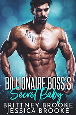 Billionaire Boss's Secret Baby by Brittney Brooke, Jessica Brooke