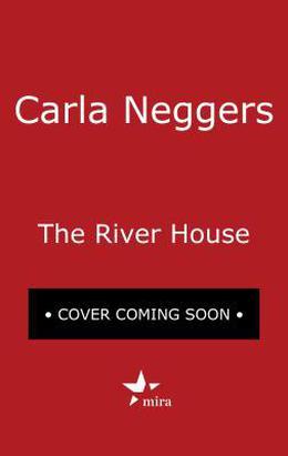 The River House by Carla Neggers