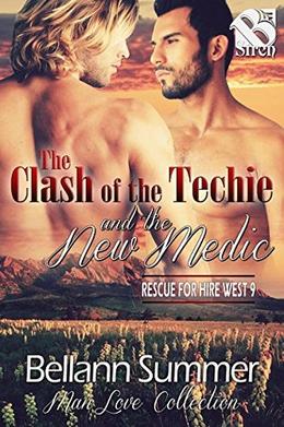 The Clash of the Techie and the New Medic [Rescue for Hire West 9] by Bellann Summer