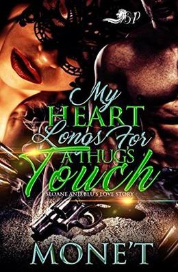 My Heart Longs for a Thug's Touch: Sloane and Blu's Love Story by Mone't