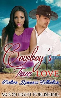 WESTERN ROMANCE: Cowboy's True Love Collection  (WMBW BWWM Interracial WesternNew Adult Contemporary Billionaire Cowboy)  (FREE BONUS BOOK AND FREE GIFT INCLUDED) 1) by Moon Light Publishing