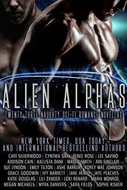 Alien Alphas: Twenty-Three Naughty Sci-Fi Romance Novellas by Cari Silverwood, Cynthia Sax, Renee Rose, Lee Savino, Addison Cain, Kallista Dane, Maren Smith, Ava Sinclair, Sue Lyndon, Emily Tilton, Ashe Barker, Korey Mae Johnson, Ivy Barrett, Jaye Peaches, Katie Douglas, Lili Zander, Loki Renard, Maria Monroe, Megan Michaels, Myra Danvers, Sophie Kisker, Grace Goodwin, Jane Henry, Sara Fields