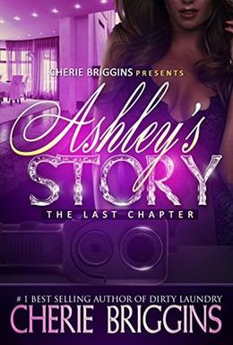 Ashley's Story: THE LAST CHAPTER SPIN- OFF OF DIRTY LAUNDRY by Cherie Briggins