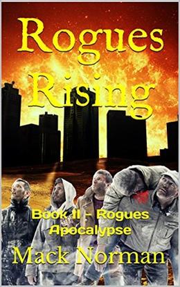 Rogues Rising: Book II - Rogues Apocalypse by Mack Norman